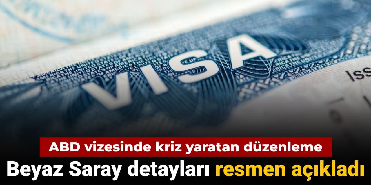 abd vizesinde kriz yaratan duzenleme beyaz saray detaylari resmen acikladi Nva6GY6x