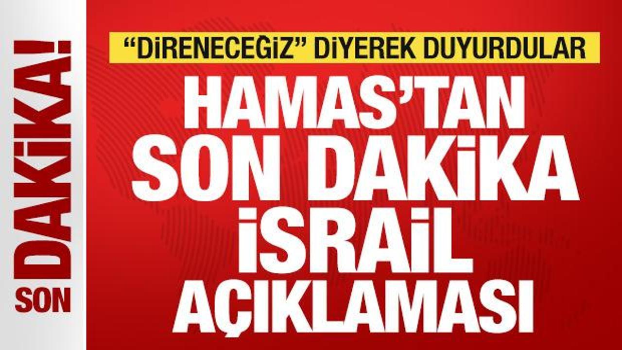 hamastan son dakika israil aciklamasi direnecegiz diyerek duyurdu Zh1GylLO